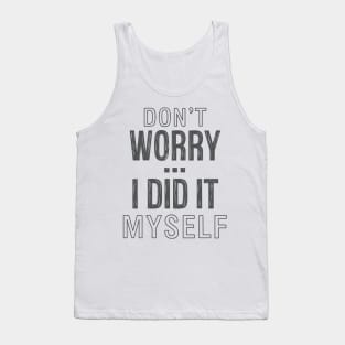 Don't worry...I did it myself 4 Tank Top